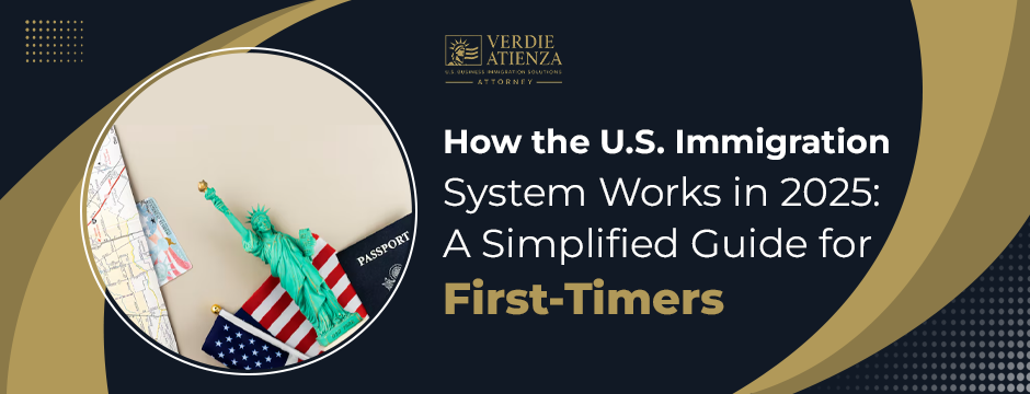How the U.S. Immigration System Works in 2025: A Simplified Guide for First-Timers