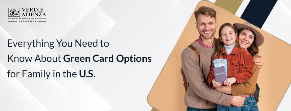 Everything You Need to Know About Green Card Options for Family in the U.S.