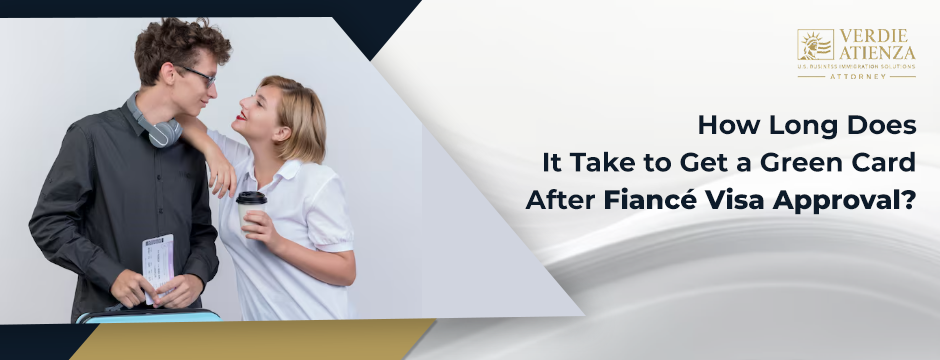 How Long Does It Take to Get a Green Card After Fiancé Visa Approval?