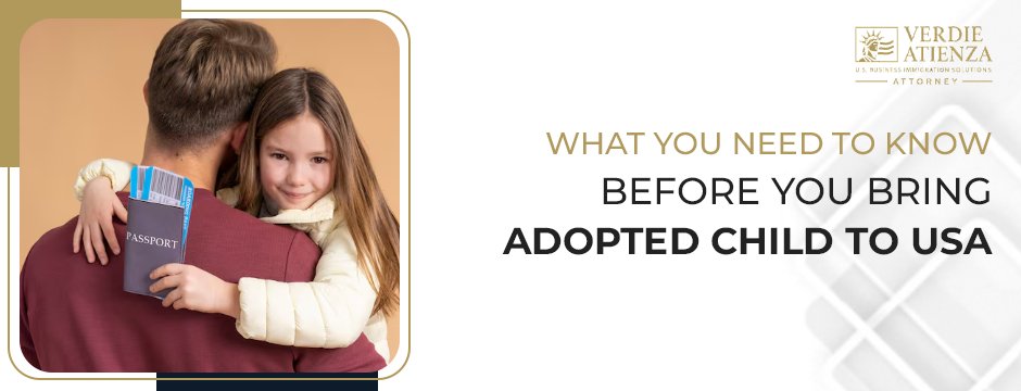 What You Need to Know Before You Bring Adopted Child to USA